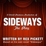 Rex Pickett’s SIDEWAYS THE PLAY: A WORLD PREMIERE staging at Ruskin Group Theatre OPENING May 18, 2012, Fridays-Saturdays at 8pm, and Sundays at 2pm through July 22, 2012