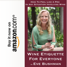 Wine Etiquette For Everyone by Eve Bushman Available Now on Amazon.com